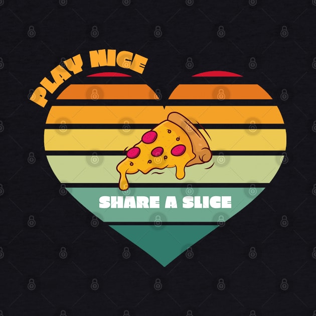 Play Nice, Share a Slice Pizza Lover Food Pun by QuirkyWay